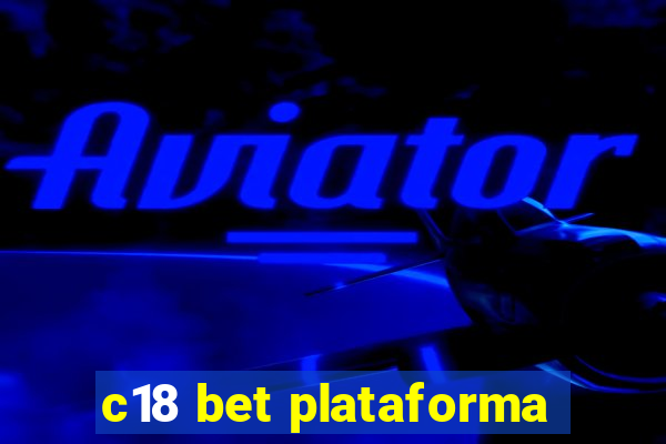 c18 bet plataforma